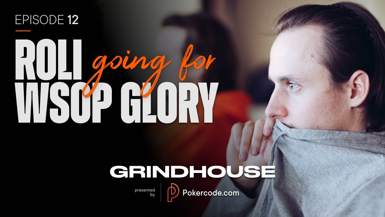Pokercode Grindhouse: Roli going for WSOP Glory – Episode 12