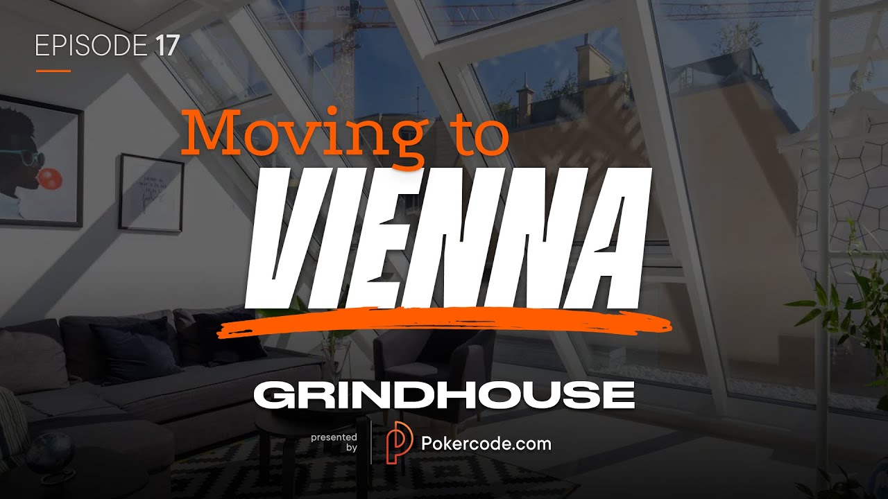 Pokercode Grindhouse: Moving to Vienna – Episode 17