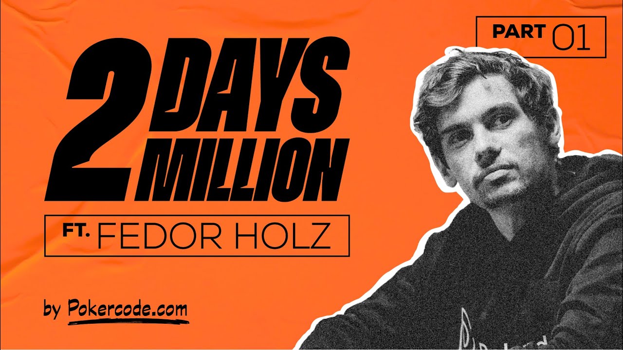 Pokercode: 2 Days 2 Million ft. Fedor Holz | Part 1