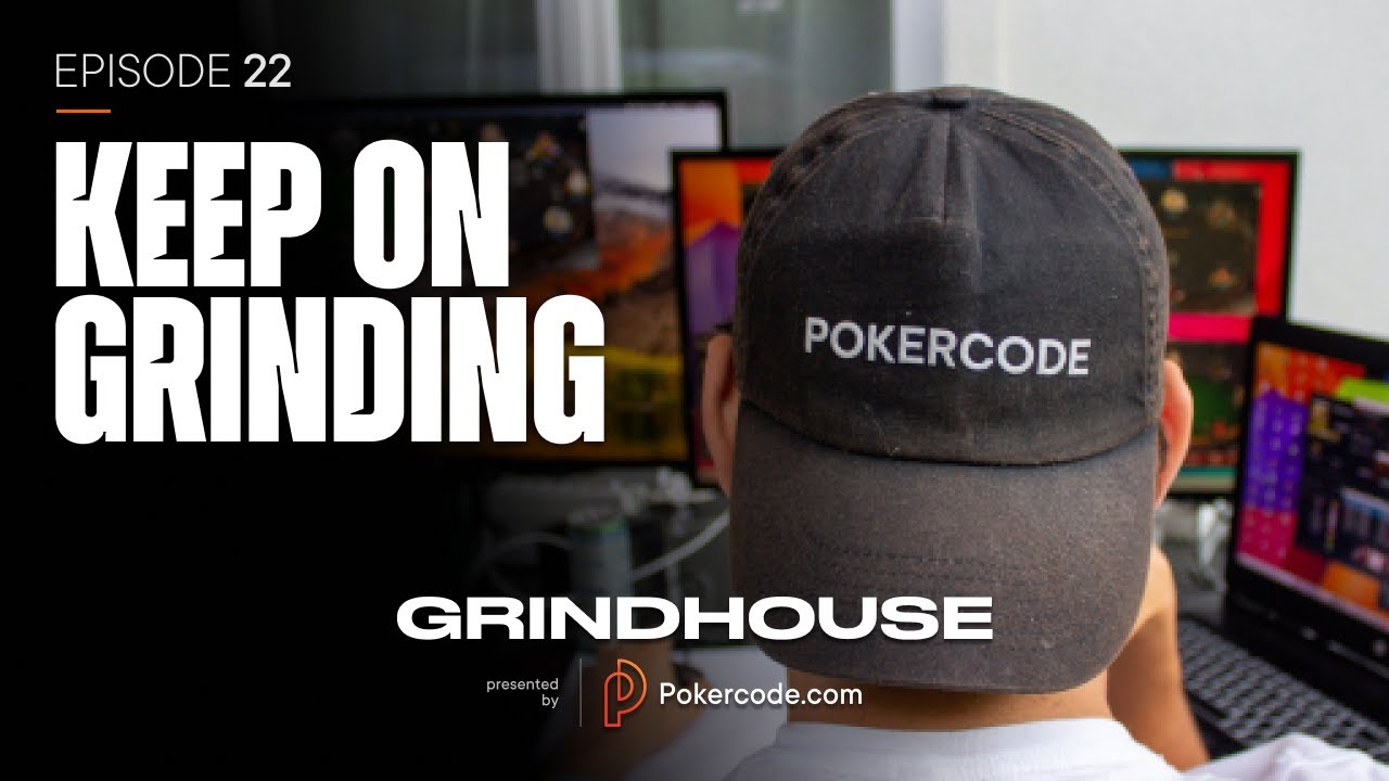 Pokercode Grindhouse: Keep on Grinding – Episode 22