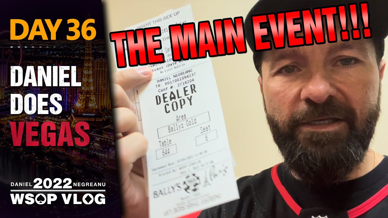 DNEGs 2022 WSOP Poker Vlog Day 36  – THE MAIN EVENT!!! It’s GO TIME