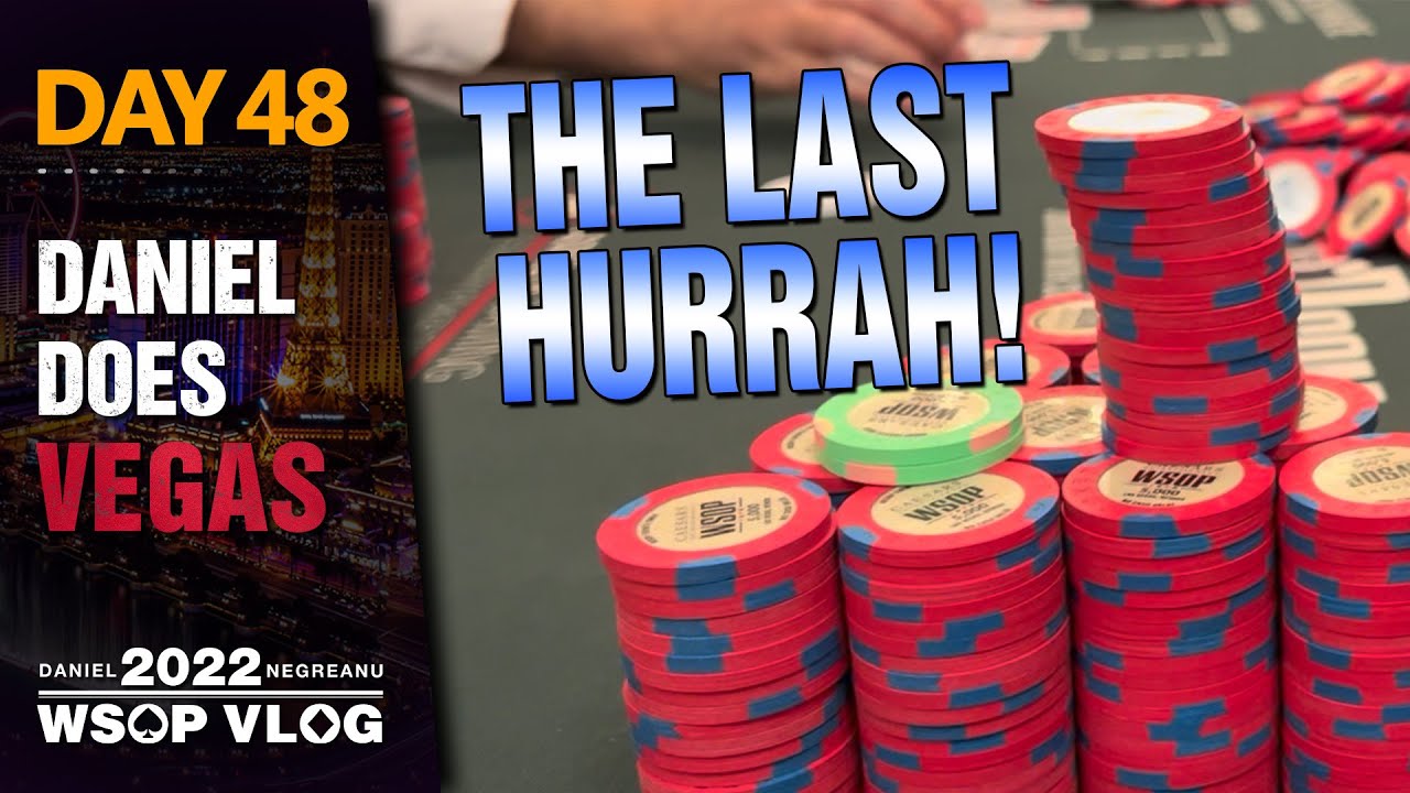 DNEGs 2022 WSOP Poker Vlog Day 48  – WE DON’T QUIT: The LAST HURRAH!