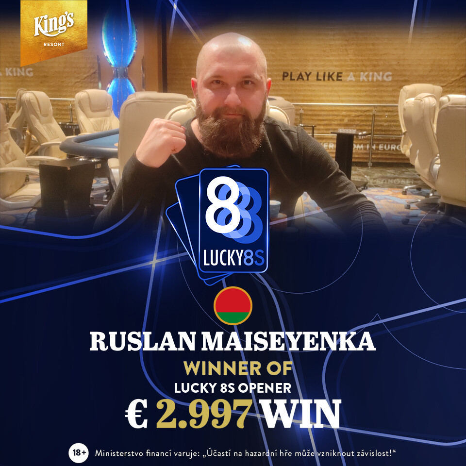 King’s: Ruslan Maiseyenka gewinnt das Lucky 8s Opening Event