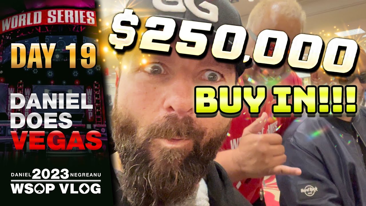 DNEGs 2023 WSOP Poker Vlog Day 19 – THE BIG ONE – $250,000 Buy In!!
