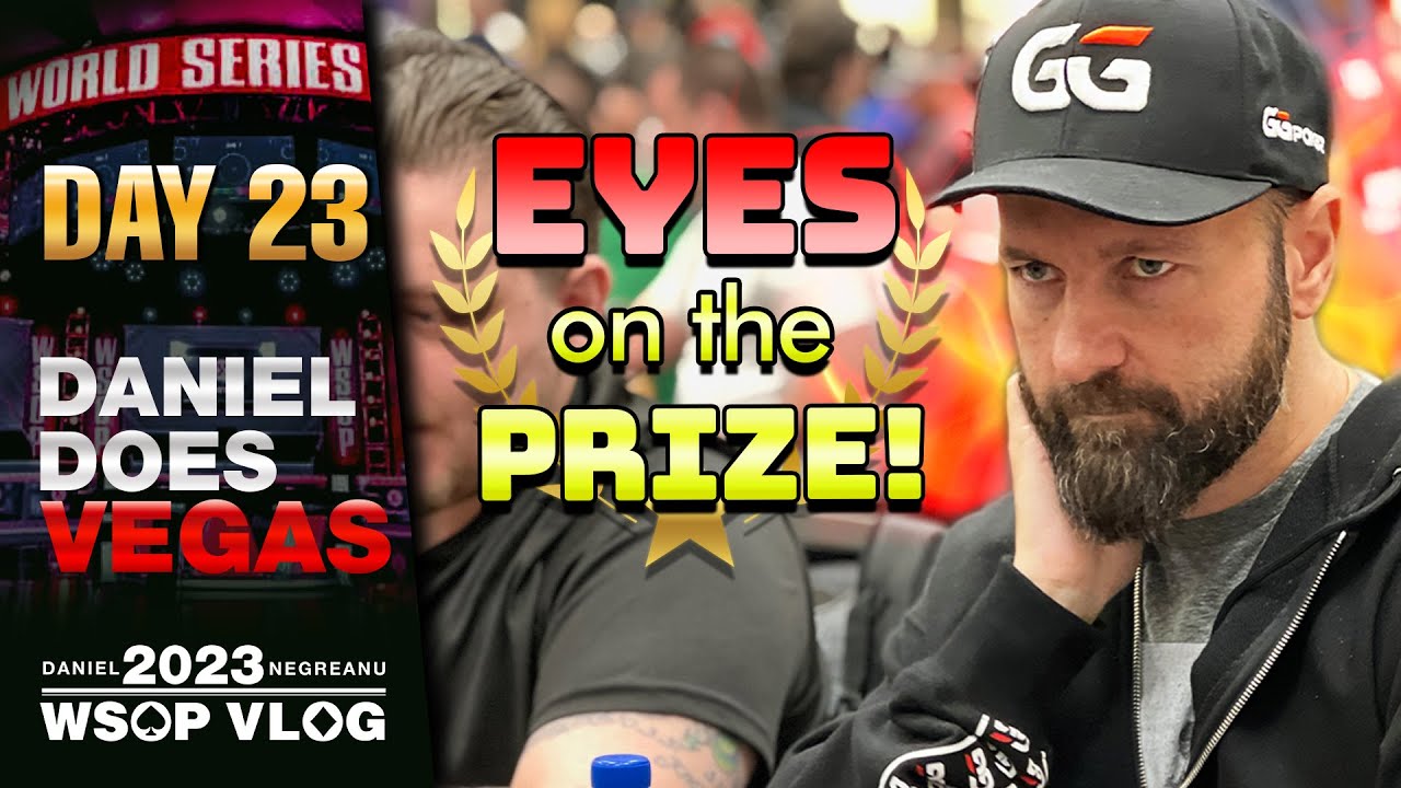 DNEGs 2023 WSOP Poker Vlog Day 23 – EYES on the FINAL TABLE!