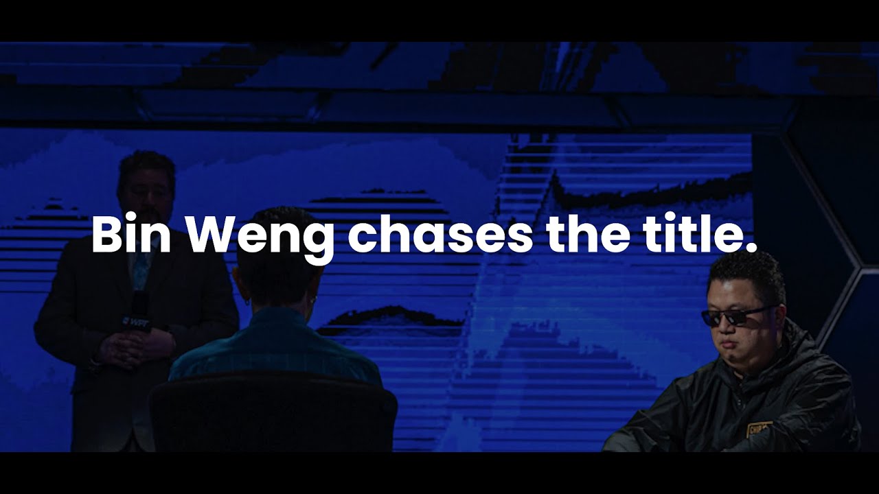 World Poker Tour: Bin Weng und sein Streben nach Ruhm