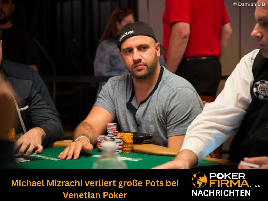 Michael Mizrachi verliert große Pots bei Venetian Poker