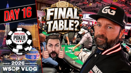 Daniel Negreanu – Tag 16: EYES ON THE FINAL TABLE In The NLH/PLO Mix!